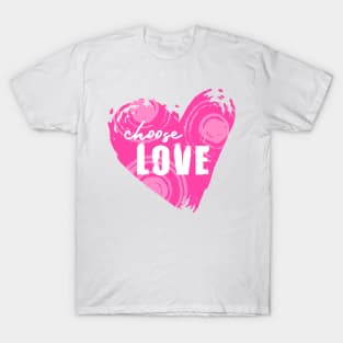 Choose Love Pink Heart For Unity and Kindness T-Shirt